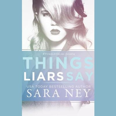 Things Liars Say by Sara Ney audiobook