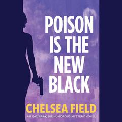 Poison is the New Black by Chelsea Field audiobook