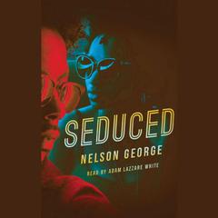 Seduced by Nelson George audiobook