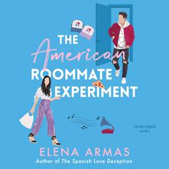 The American Roommate Experiment by Elena Armas audiobook