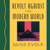 Revolt Against the Modern World by  Julius Evola audiobook