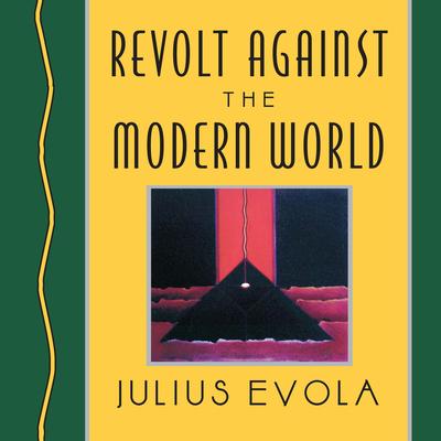 Revolt Against the Modern World by Julius Evola audiobook