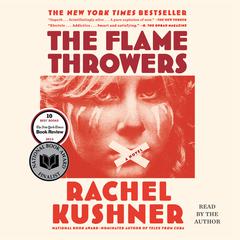 The Flamethrowers by Rachel Kushner audiobook
