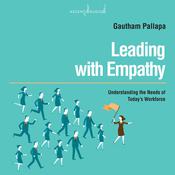 Leading with Empathy by  Gautham Pallapa audiobook