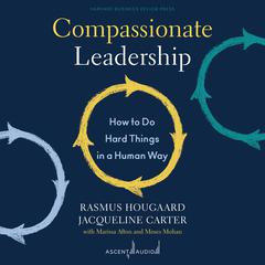Compassionate Leadership by Rasmus Hougaard audiobook