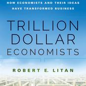 Trillion Dollar Economists by  Robert E. Litan audiobook