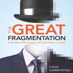 The Great Fragmentation by Steve Sammartino audiobook