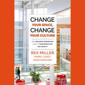 Change Your Space, Change Your Culture by  Rex Miller audiobook
