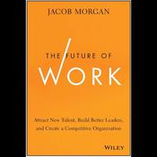 The Future of Work by  Jacob Morgan audiobook
