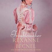 The Troublemaker by  Rexanne Becnel audiobook