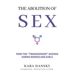 The Abolition of Sex by Kara Dansky audiobook