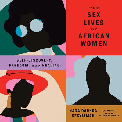 The Sex Lives of African Women by Nana Darkoa Sekyiamah audiobook