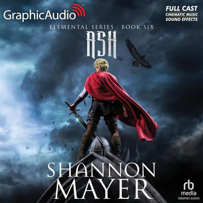 Ash [Dramatized Adaptation] by Shannon Mayer audiobook