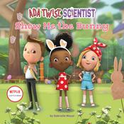 Ada Twist, Scientist: Show Me the Bunny by  Gabrielle Meyer audiobook