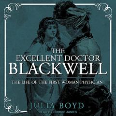 The Excellent Doctor Blackwell by Julia Boyd audiobook