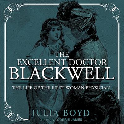 The Excellent Doctor Blackwell by Julia Boyd audiobook