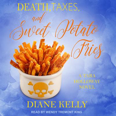 Death, Taxes, and Sweet Potato Fries by Diane Kelly audiobook