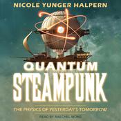 Quantum Steampunk by  Nicole Yunger Halpern audiobook
