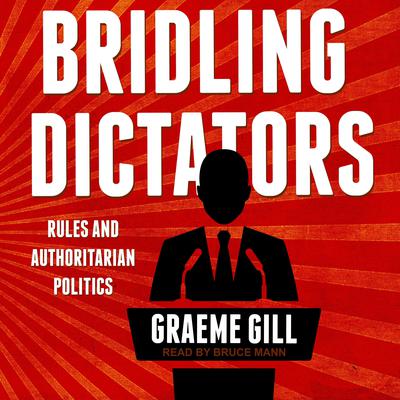 Bridling Dictators by Graeme Gill audiobook