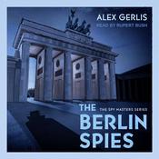The Berlin Spies by  Alex Gerlis audiobook