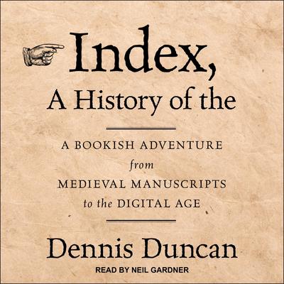 Index, A History of the by Dennis Duncan audiobook