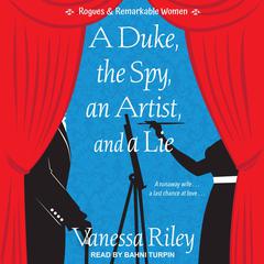 A Duke, the Spy, an Artist, and a Lie by Vanessa Riley audiobook