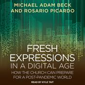 Fresh Expressions in a Digital Age by  Michael Adam Beck audiobook