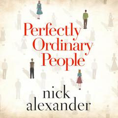 Perfectly Ordinary People by Nick Alexander audiobook
