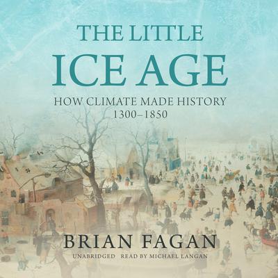 The Little Ice Age by Brian Fagan audiobook
