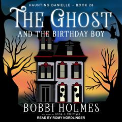 The Ghost and the Birthday Boy by Bobbi Holmes audiobook