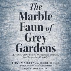 The Marble Faun of Grey Gardens by Tony Maietta audiobook