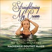 Straightening My Crown by  Mackenzie Douthit McKee audiobook