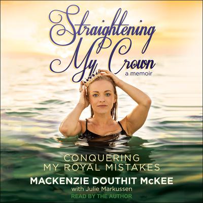 Straightening My Crown by Mackenzie Douthit McKee audiobook