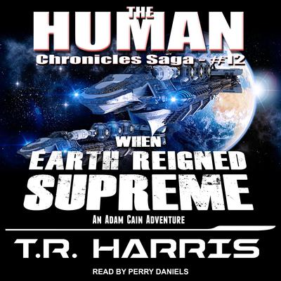 When Earth Reigned Supreme by T. R. Harris audiobook