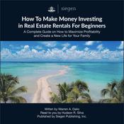 How to Make Money Investing in Real Estate Rentals For Beginners by  Warren A. Dalio audiobook