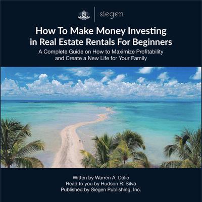 How to Make Money Investing in Real Estate Rentals For Beginners by Warren A. Dalio audiobook