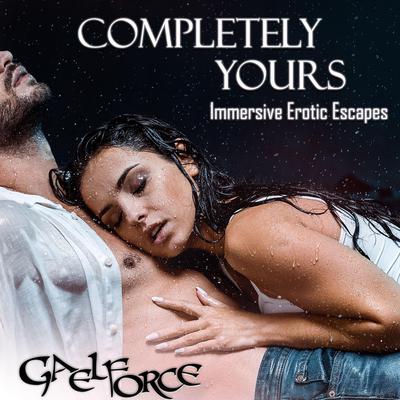 Completely Yours by Gael Force audiobook