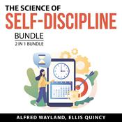 The Science of Self-Discipline Bundle, 2 in 1 Bundle: Level Up Your Self-Discipline and Transforming Life With Self-Discipline by  Alfred Wayland audiobook