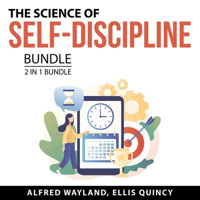 The Science of Self-Discipline Bundle, 2 in 1 Bundle: Level Up Your Self-Discipline and Transforming Life With Self-Discipline by Alfred Wayland audiobook
