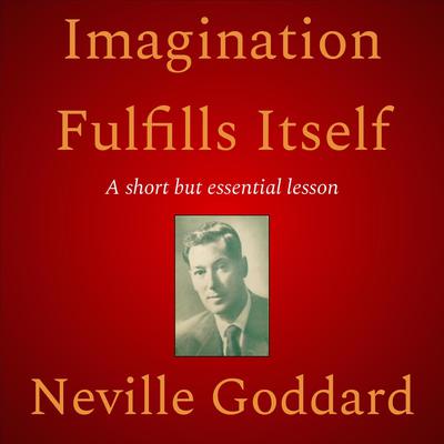 Imagination Fulfills Itself by Neville Goddard audiobook
