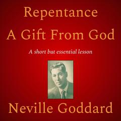 Repentance A Gift From God by Neville Goddard audiobook