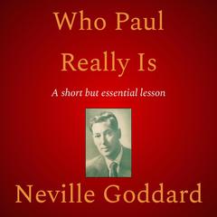 Who Paul Really Is by Neville Goddard audiobook