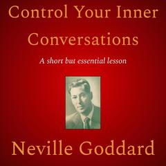 Control Your Inner Conversations by Neville Goddard audiobook