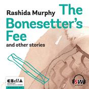 The Bonesetter's Fee and other stories by  Rashida Murphy audiobook