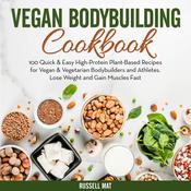 Vegan Bodybuilding Cookbook by  Russell Mat audiobook