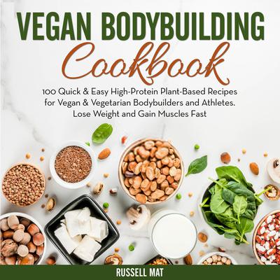Vegan Bodybuilding Cookbook by Russell Mat audiobook