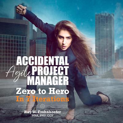 Accidental Agile Project Manager by Ray W. Frohnhoefer audiobook