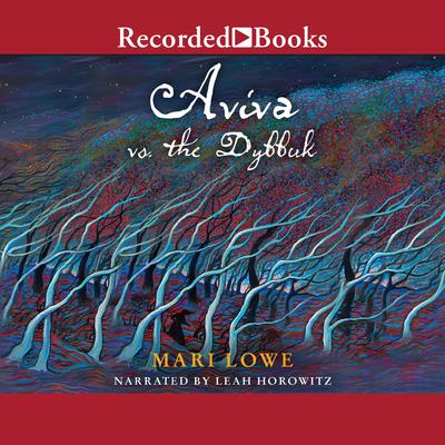 Aviva vs. the Dybbuk by Mari Lowe audiobook