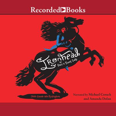 Ironhead or, Once a Young Lady by Jean-Claude van Rijckeghem audiobook