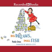 Big Dreams, Small Fish by  Paula Cohen audiobook